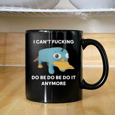 Platypus I Can't Fucking Do Be Do Be Do It Anymore Mug Coffee