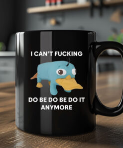 Platypus I Can't Fucking Do Be Do Be Do It Anymore Mug Coffee