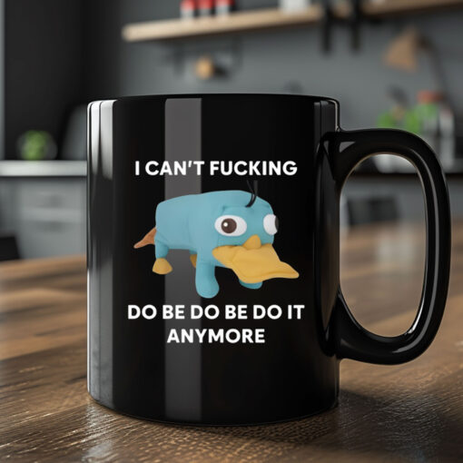 Platypus I Can't Fucking Do Be Do Be Do It Anymore Mug Coffee