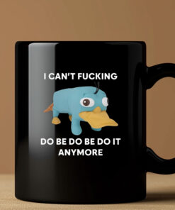 Platypus I Can't Fucking Do Be Do Be Do It Anymore Mug Coffee