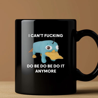 Platypus I Can't Fucking Do Be Do Be Do It Anymore Mug Coffee