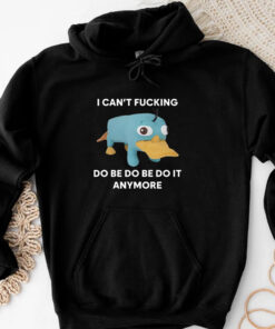 Platypus I Can't Fucking Do Be Do Be Do It Anymore T-Shirts