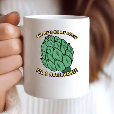 She Okie On My Dokie Til I Artichokie Mug Coffee