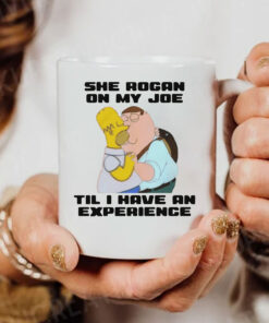 She Rogan On My Joe Til I Have An Experience Mug Coffee