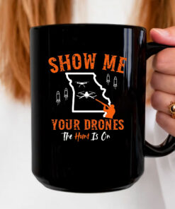 Show Me Your Drones - Missouri Hunters Mug Coffee