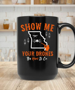 Show Me Your Drones - Missouri Hunters Mug Coffee