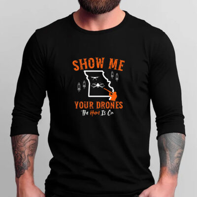 Show Me Your Drones T-Shirts  - Missouri Hunters  