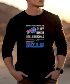 Some Grandmas Play Bingo Real Grandmas Watch Bills T-Shirt 20242