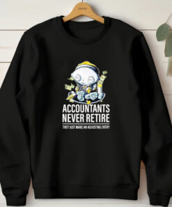 Stewie Griffin accountants never retire they just make an adjusting entry T-shirt 20241