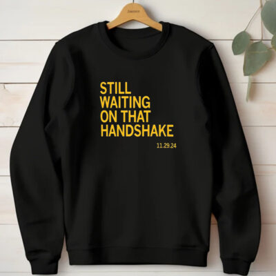 Still Waiting On That Handshake 11 29 24 Iowa-Nebraska T-Shirt1