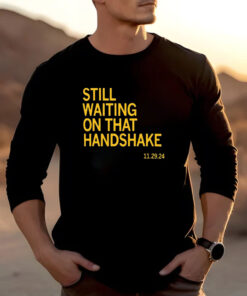 Still Waiting On That Handshake 11 29 24 Iowa-Nebraska T-Shirt2