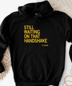 Still Waiting On That Handshake 11 29 24 Iowa-Nebraska T-Shirt3