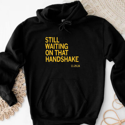 Still Waiting On That Handshake 11 29 24 Iowa-Nebraska T-Shirt3