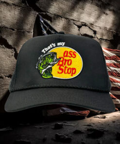 That's My Ass Bro Stop Hat 2024