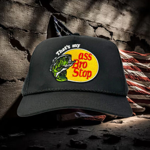 That's My Ass Bro Stop Hat 2024