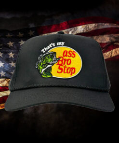 That's My Ass Bro Stop Hat 20241