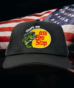 That's My Ass Bro Stop Hat 20242