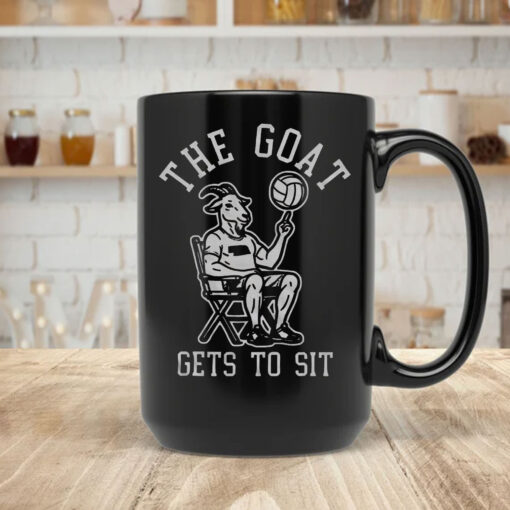 The Goat Gets To Sit Mug Coffee