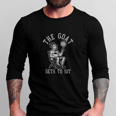 The Goat Gets To Sit T-Shirts