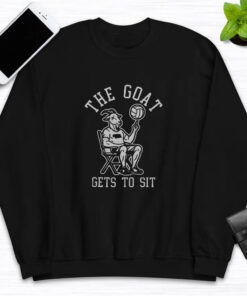 The Goat Gets To Sit T-Shirts