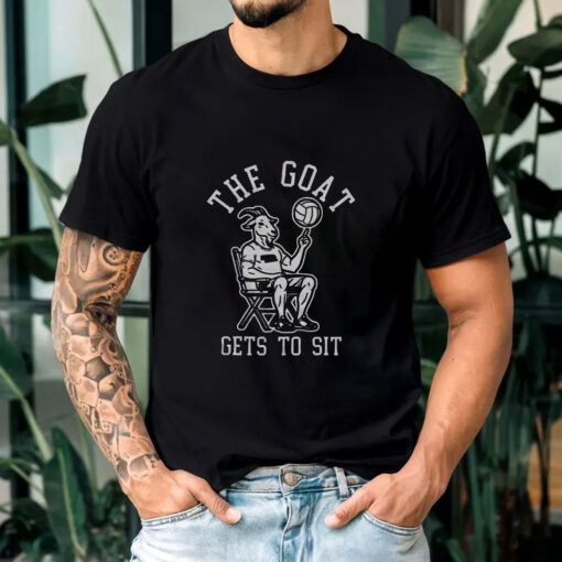 The Goat Gets To Sit T-Shirts