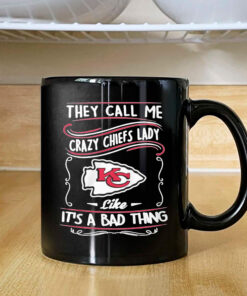 They Call Me Crazy Chiefs Lady Like It’s A Bad Thing Mug 2024