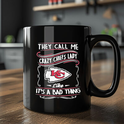 They Call Me Crazy Chiefs Lady Like It’s A Bad Thing Mug 20242