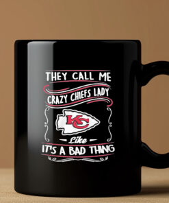 They Call Me Crazy Chiefs Lady Like It’s A Bad Thing Mug 20243