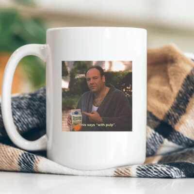 Tony Soprano Graphic Mug , "This Says With Pulp"