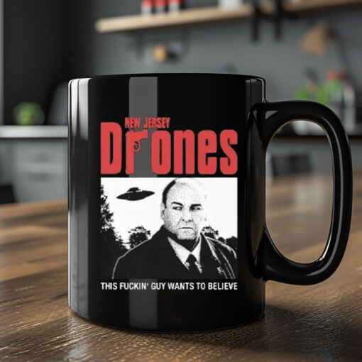 Tony Soprano New Jersey Drones This Fucking Guy Wants To Believe Mug Coffee