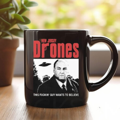 Tony Soprano New Jersey Drones This Fucking Guy Wants To Believe Mug Coffee