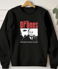 Tony Soprano New Jersey Drones This Fucking Guy Wants To Believe T-Shirts