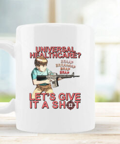 Universal Healthcare Let's Give It A Shot Mug