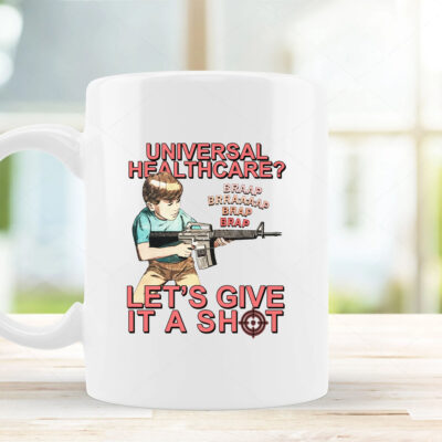 Universal Healthcare Let's Give It A Shot Mug