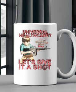 Universal Healthcare Let's Give It A Shot Mug2