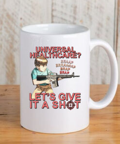 Universal Healthcare Let's Give It A Shot Mug3