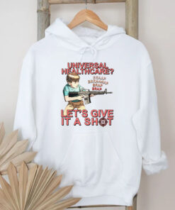 Universal Healthcare Let's Give It A Shot T-Shirt