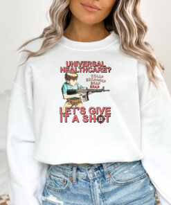 Universal Healthcare Let's Give It A Shot T-Shirt1