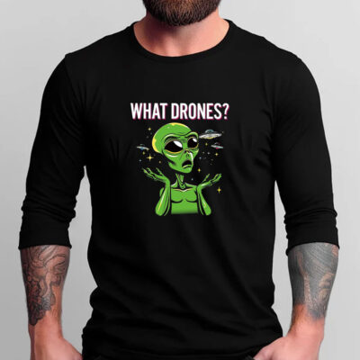 WHAT DRONES? T-Shirts