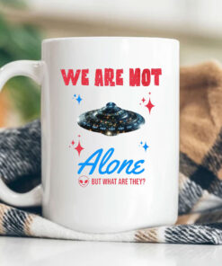 We Are Not Alone - But What Are They? Mug Coffee