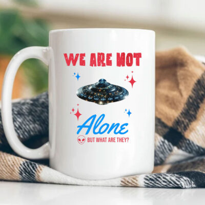 We Are Not Alone - But What Are They? Mug Coffee