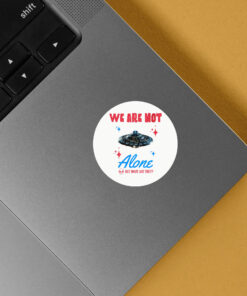 We Are Not Alone - But What Are They? Stickers