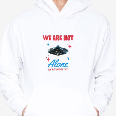 We Are Not Alone - But What Are They? T-Shirts