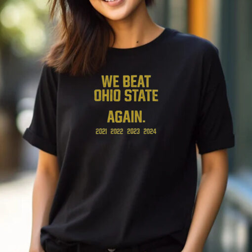 We Beat Ohio State Again 2024 T-Shirt33