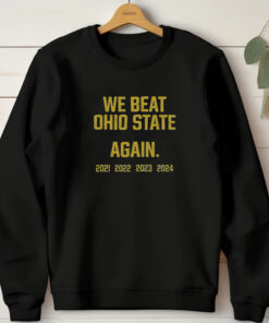 We Beat Ohio State Again 2024 T-Shirt1