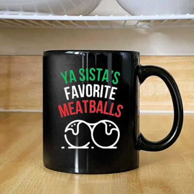 Ya Sista’s Favorite Meatballs Mug 2024