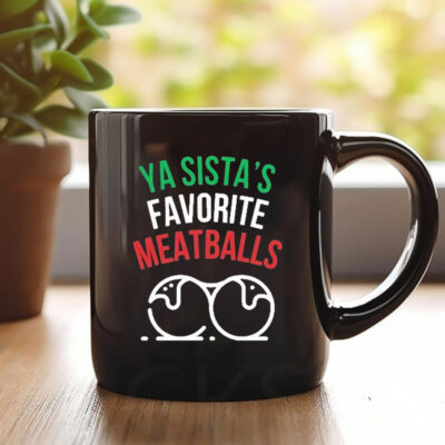 Ya Sista’s Favorite Meatballs Mug 20241