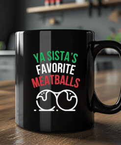 Ya Sista’s Favorite Meatballs Mug 20242