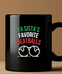 Ya Sista’s Favorite Meatballs Mug 20243