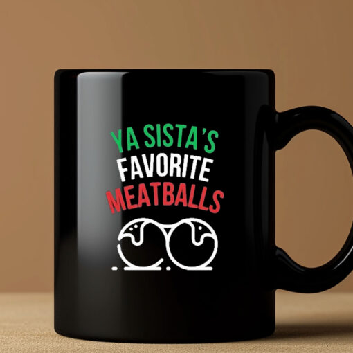 Ya Sista’s Favorite Meatballs Mug 20243